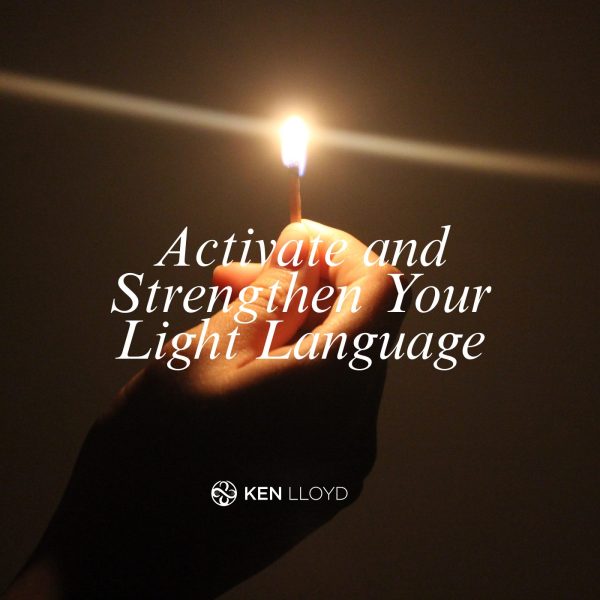 Activate Your Light Language | Ken Lloyd, Evolutionary Human