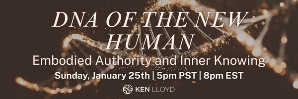 DNA of the New Human: Embodied Authority & Inner Knowing | Ken Lloyd ...