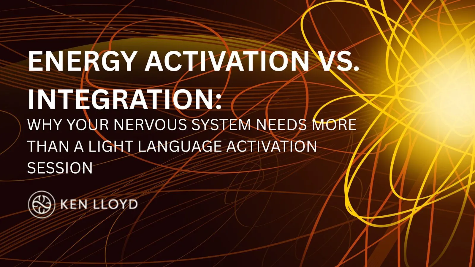 Energy Activation vs. Integration | Ken Lloyd, Evolutionary Human
