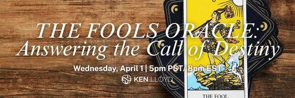 THE FOOL’S ORACLE: Answering the Call of Destiny | Ken Lloyd Official ...