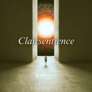 Clairsentience: Emotional Intuition & Empath Abilities | Ken Lloyd Official