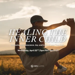 HEALING THE INNER CHILD: Restoring the Innocence, Joy, and Light of your True Self