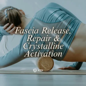 Fascia Release, Repair and Crystalline Activation | Fascia Release & Body Alignment | Ken Lloyd Official