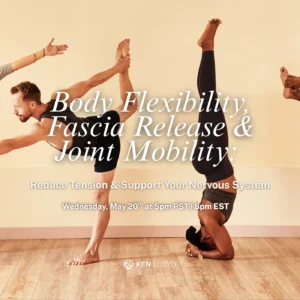 Body Flexibility, Fascia Release & Joint Mobility: Reduce Tension & Support Your Nervous System