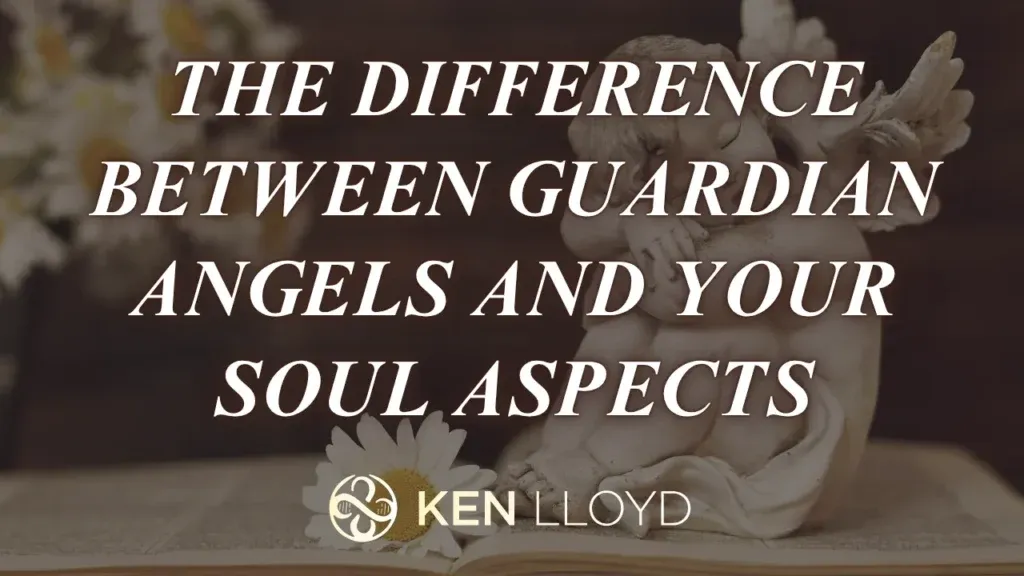 The Difference Between Guardian Angels and Your Soul Aspects
