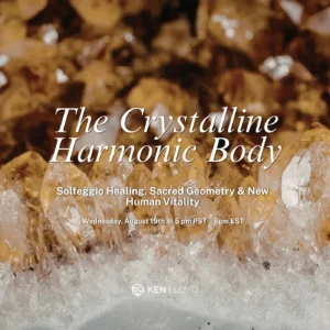 The Crystalline Harmonic Body: Vibrational Healing, Sacred Geometry Healing & Solfeggio Healing | Ken Lloyd Official