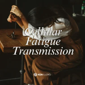 Cellular Fatigue Transmission: Cellular Vitality, Renewal & Energetic Reset | Ken Lloyd Official