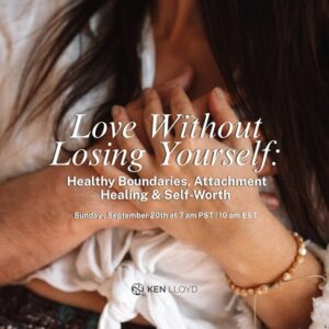 Love Without Losing Yourself: Healthy Boundaries, Attachment Healing & Self-Worth