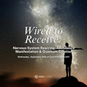 Wired to Receive: Nervous System Rewiring, Abundance Manifestation & Quantum Creation