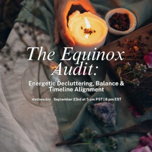 The Equinox Audit: Energetic Decluttering, Balance & Timeline Alignment