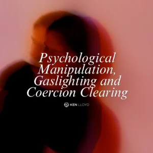 Psychological Manipulation, Gaslighting and Coercion Clearing