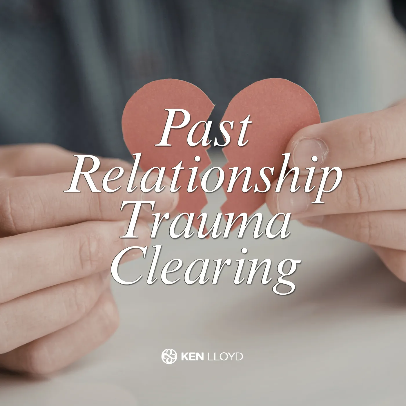 Past Relationship Trauma Clearing